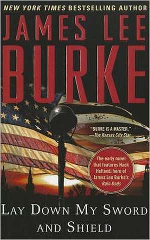 Lay Down My Sword and Shield de James Lee Burke