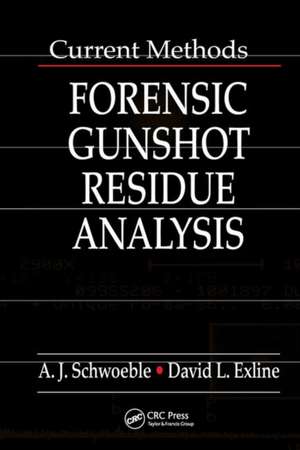 Current Methods in Forensic Gunshot Residue Analysis de A. J. Schwoeble