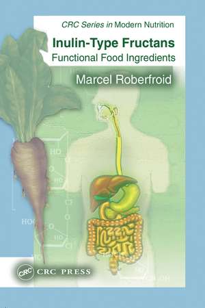 Inulin-Type Fructans: Functional Food Ingredients de Marcel Roberfroid