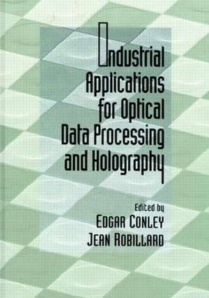 Industrial Applications for Optical Data Processing and Holography de Edgar Conley