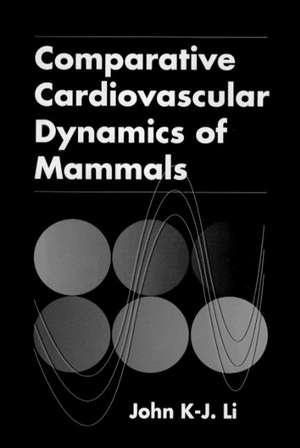 Comparative Cardiovascular Dynamics of Mammals de John K-J Li