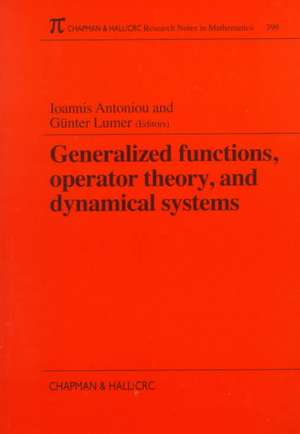 Generalized Functions, Operator Theory, and Dynamical Systems de Ioannis Antoniou