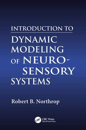 Introduction to Dynamic Modeling of Neuro-Sensory Systems de Robert B. Northrop