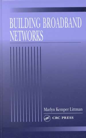 Building Broadband Networks de Marlyn Kemper Littman