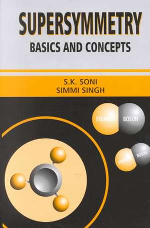 Supersymmetry: Basics & Concepts de S. K. Soni