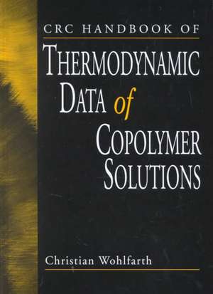 CRC Handbook of Thermodynamic Data of Copolymer Solutions de Christian Wohlfarth