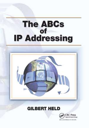 The ABCs of IP Addressing de Gilbert Held