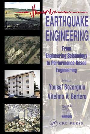 Earthquake Engineering: From Engineering Seismology to Performance-Based Engineering de Yousef Bozorgnia