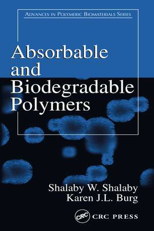 Absorbable and Biodegradable Polymers de Shalaby W. Shalaby