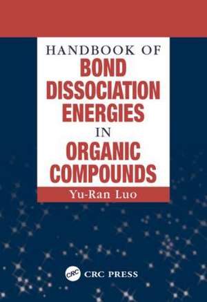 Handbook of Bond Dissociation Energies in Organic Compounds de Yu-Ran Luo