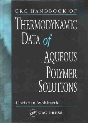 CRC Handbook of Thermodynamic Data of Aqueous Polymer Solutions de Christian Wohlfarth