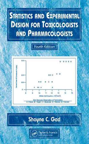 Statistics and Experimental Design for Toxicologists and Pharmacologists de Shayne C. Gad