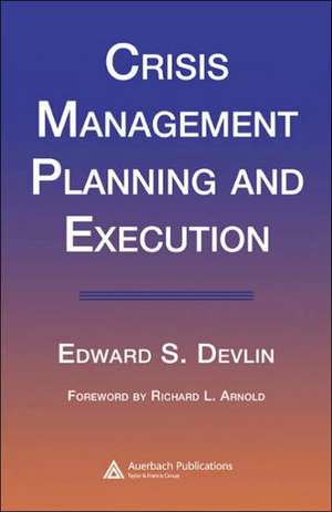 Crisis Management Planning and Execution de Edward S. Devlin