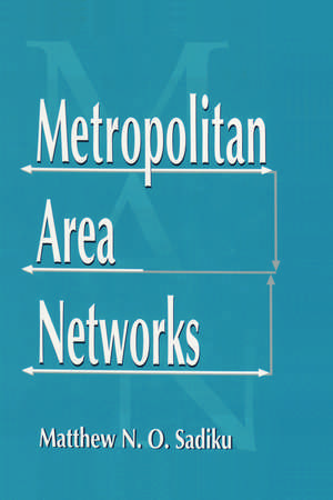 Metropolitan Area Networks: Statistical Mechanics and Cybernetic Perspectives de Matthew N. O. Sadiku