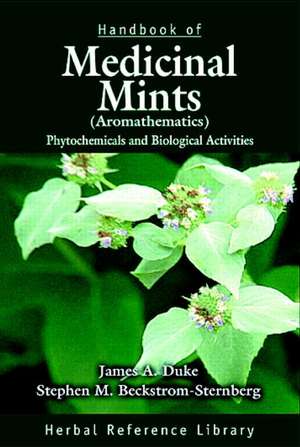 Handbook of Medicinal Mints ( Aromathematics): Phytochemicals and Biological Activities, Herbal Reference Library de James A. Duke