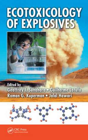 Ecotoxicology of Explosives de Geoffrey I. Sunahara