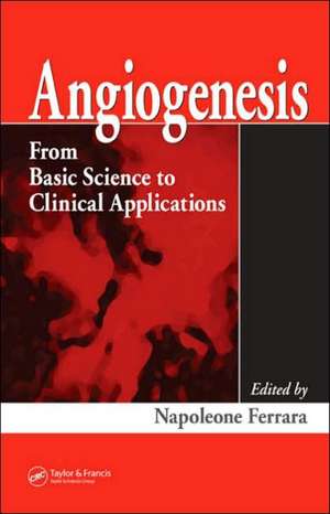 Angiogenesis: From Basic Science to Clinical Applications de Napoleone Ferrara