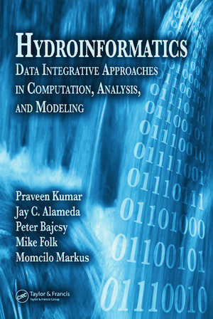 Hydroinformatics: Data Integrative Approaches in Computation, Analysis, and Modeling de Praveen Kumar