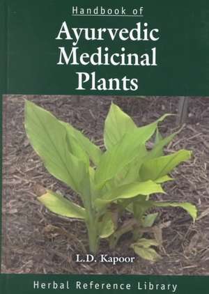 Handbook of Ayurvedic Medicinal Plants: Herbal Reference Library de L. D. Kapoor