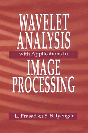 Wavelet Analysis with Applications to Image Processing de Lakshman Prasad