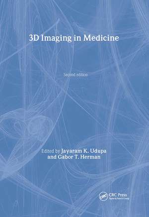 3D Imaging in Medicine, Second Edition de Jayaram K. Udupa