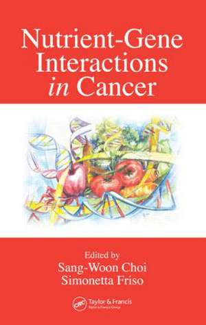 Nutrient-Gene Interactions in Cancer de Sang-Woon Choi