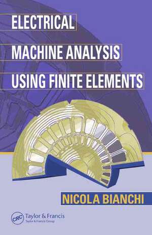 Electrical Machine Analysis Using Finite Elements de Nicola Bianchi