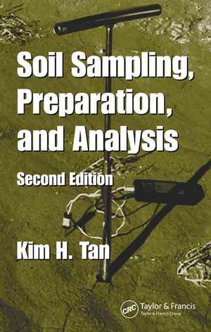 Soil Sampling, Preparation, and Analysis de Kim H. Tan