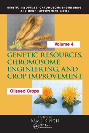 Genetic Resources, Chromosome Engineering, and Crop Improvement: Oilseed Crops, Volume 4 de Ram J. Singh