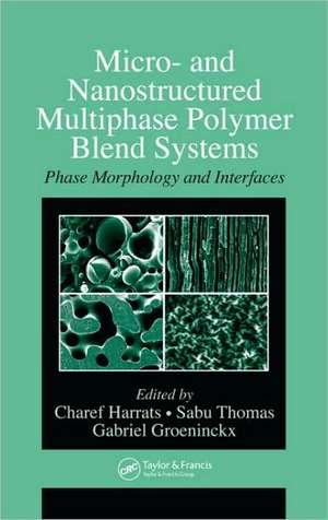 Micro- and Nanostructured Multiphase Polymer Blend Systems: Phase Morphology and Interfaces de Charef Harrats