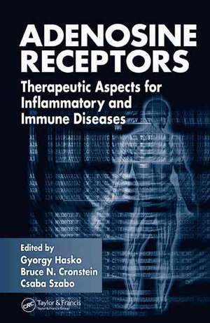 Adenosine Receptors: Therapeutic Aspects for Inflammatory and Immune Diseases de Gyorgy Hasko