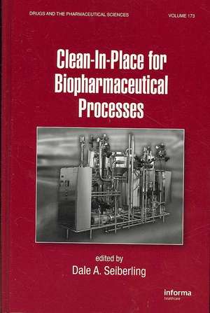 Clean-In-Place for Biopharmaceutical Processes de Dale A. Seiberling