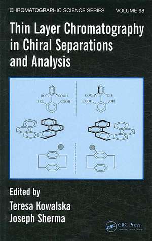 Thin Layer Chromatography in Chiral Separations and Analysis de Teresa Kowalska