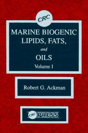 Marine Biogenic Lipids, Fats & Oils, Volume I de Robert G. Ackman