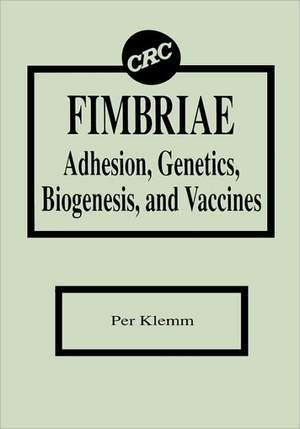 Fimbriae Adhesion, Genetics, Biogenesis, and Vaccines de Per Klemm