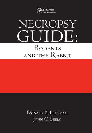 Necropsy Guide: Rodents and the Rabbit de Donald B. Feldman