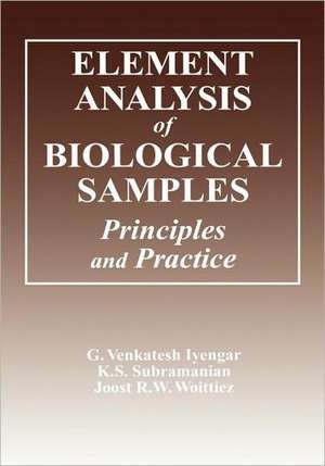 Element Analysis of Biological Samples: Principles and Practices, Volume II de G. Venkatesh Iyengar