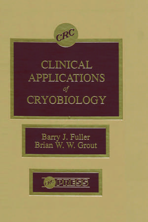 Clinical Applications of Cryobiology de Barry J. Fuller