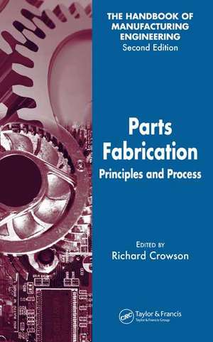 Parts Fabrication: Principles and Process de Richard Crowson