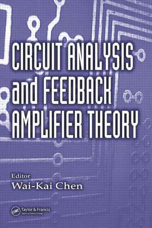 Circuit Analysis and Feedback Amplifier Theory de Wai-Kai Chen