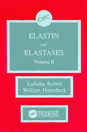 Elastin and Elastases, Volume II de Ladislas Robert