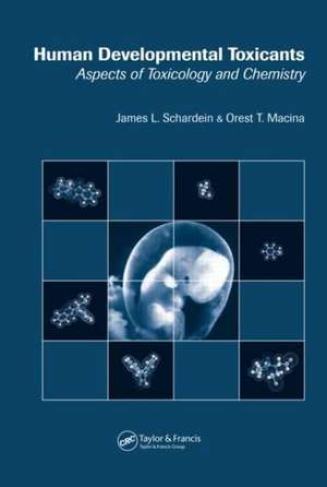 Human Developmental Toxicants: Aspects of Toxicology and Chemistry de James L. Schardein