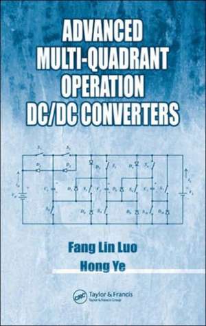 Advanced Multi-Quadrant Operation DC/DC Converters de Fang Lin Luo