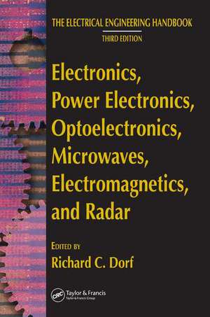 Electronics, Power Electronics, Optoelectronics, Microwaves, Electromagnetics, and Radar de Richard C. Dorf