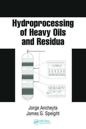 Hydroprocessing of Heavy Oils and Residua de Jorge Ancheyta