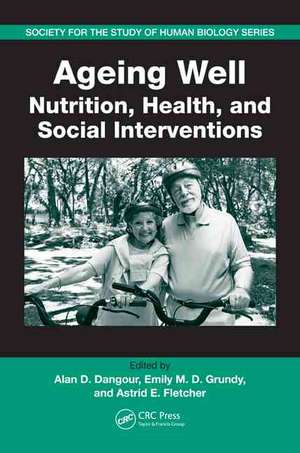 Ageing Well: Nutrition, Health, and Social Interventions de Alan D. Dangour