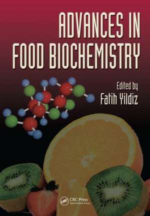 Advances in Food Biochemistry de Fatih Yildiz