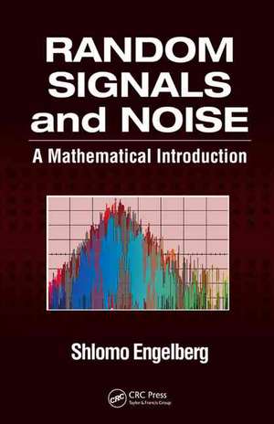 Random Signals and Noise: A Mathematical Introduction de Shlomo Engelberg