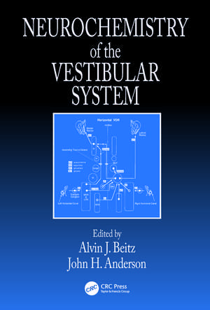 Neurochemistry of the Vestibular System de Alvin J. Beitz