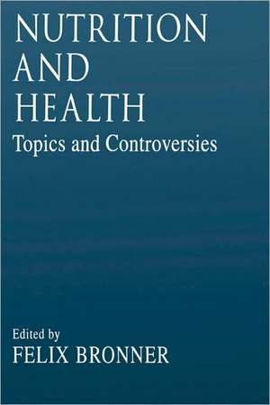 Nutrition and HealthTopics and Controversies de Felix Bronner